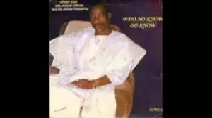 Dr. Orlando Owoh - Who No Know Go Know (Side 1)